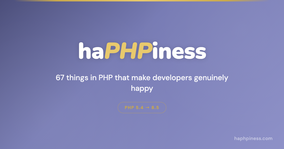 haPHPiness — 67 things in PHP that make developers genuinely happy